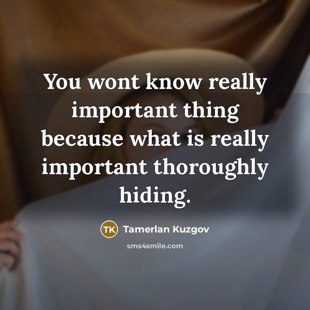 “You wont know really important thing because what is really…” quote by Tamerlan Kuzgov