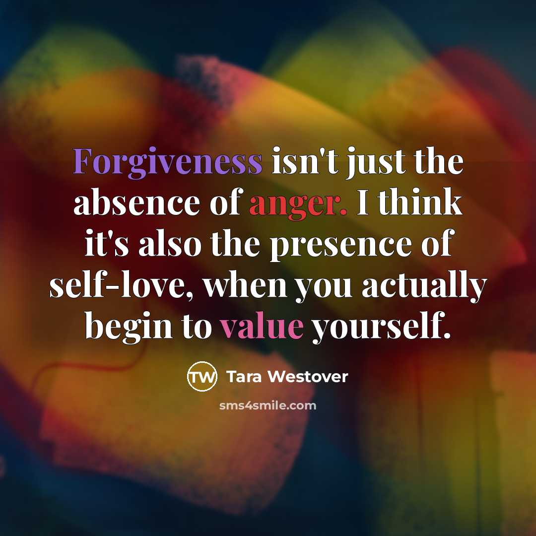 “Forgiveness isn't just the absence of anger. I think it's…” quote by Tara Westover