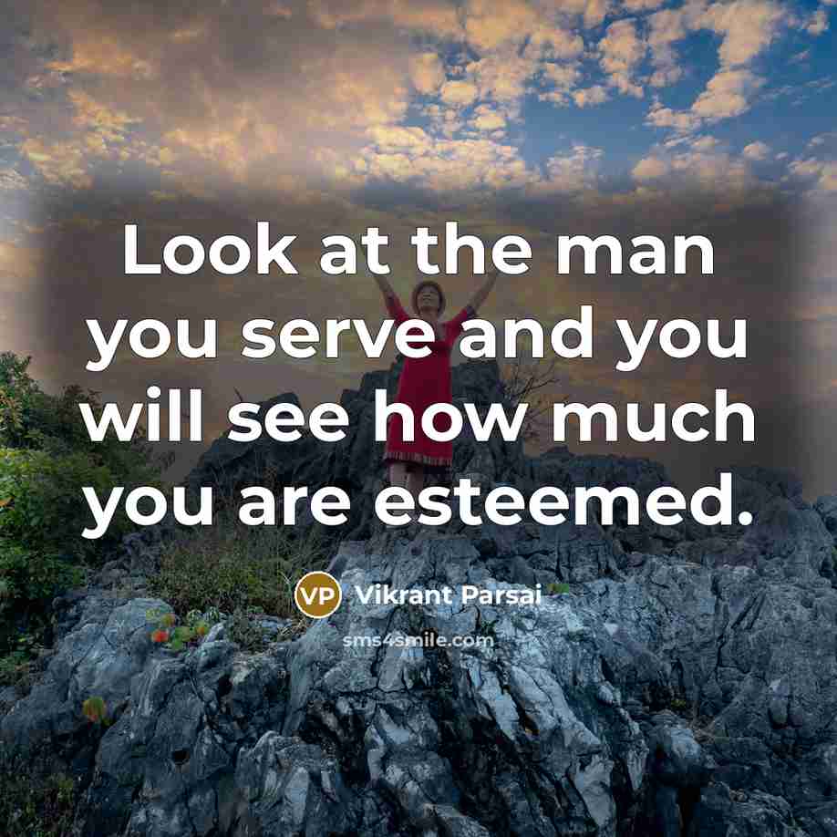 “Look at the man you serve and you will see…” quote by Vikrant Parsai