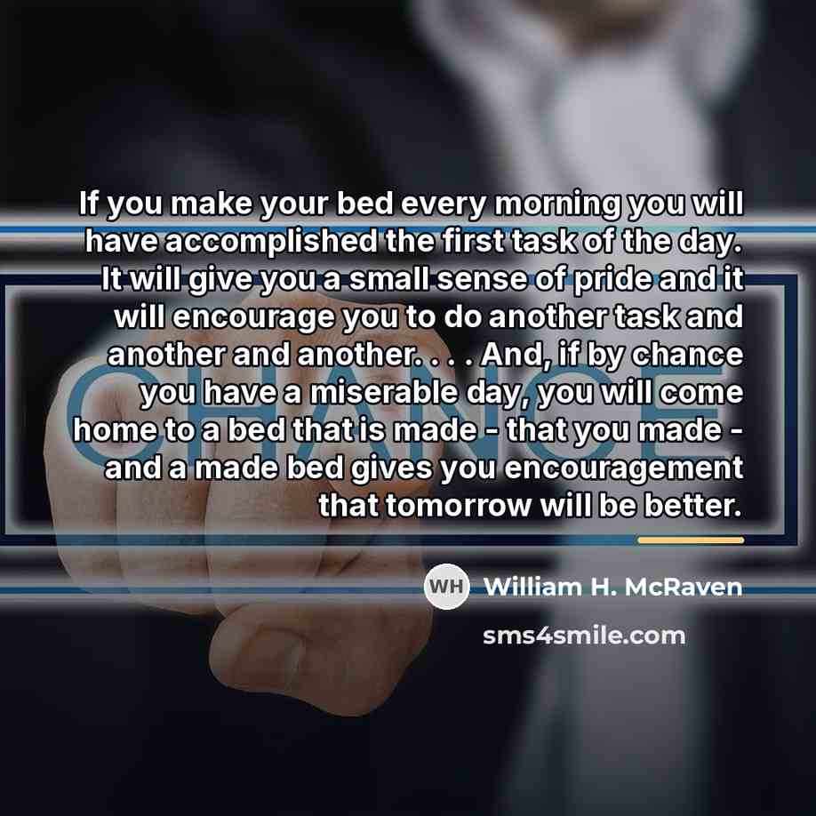 “If you make your bed every morning you will have…” quote by William H. McRaven