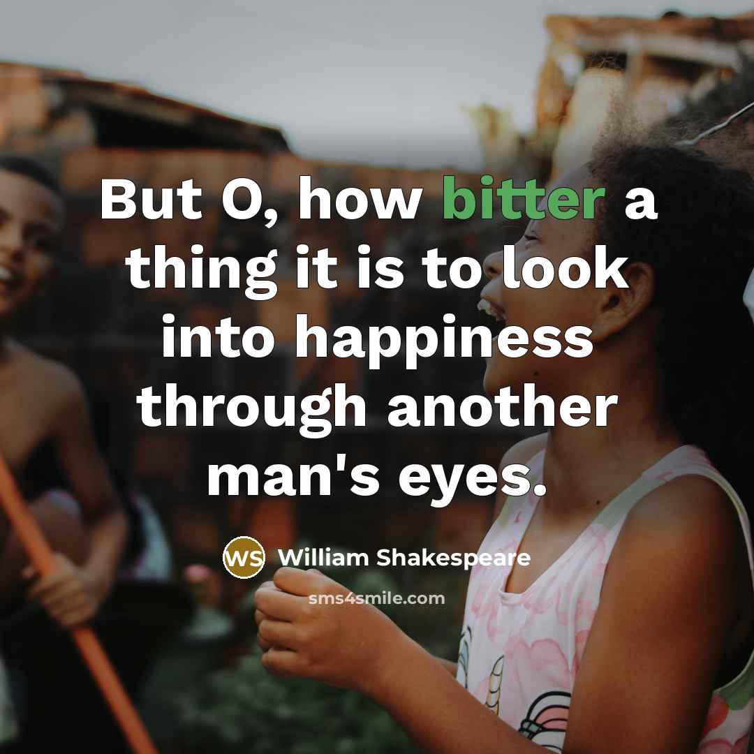 “But O, how bitter a thing it is to look…” quote by William Shakespeare