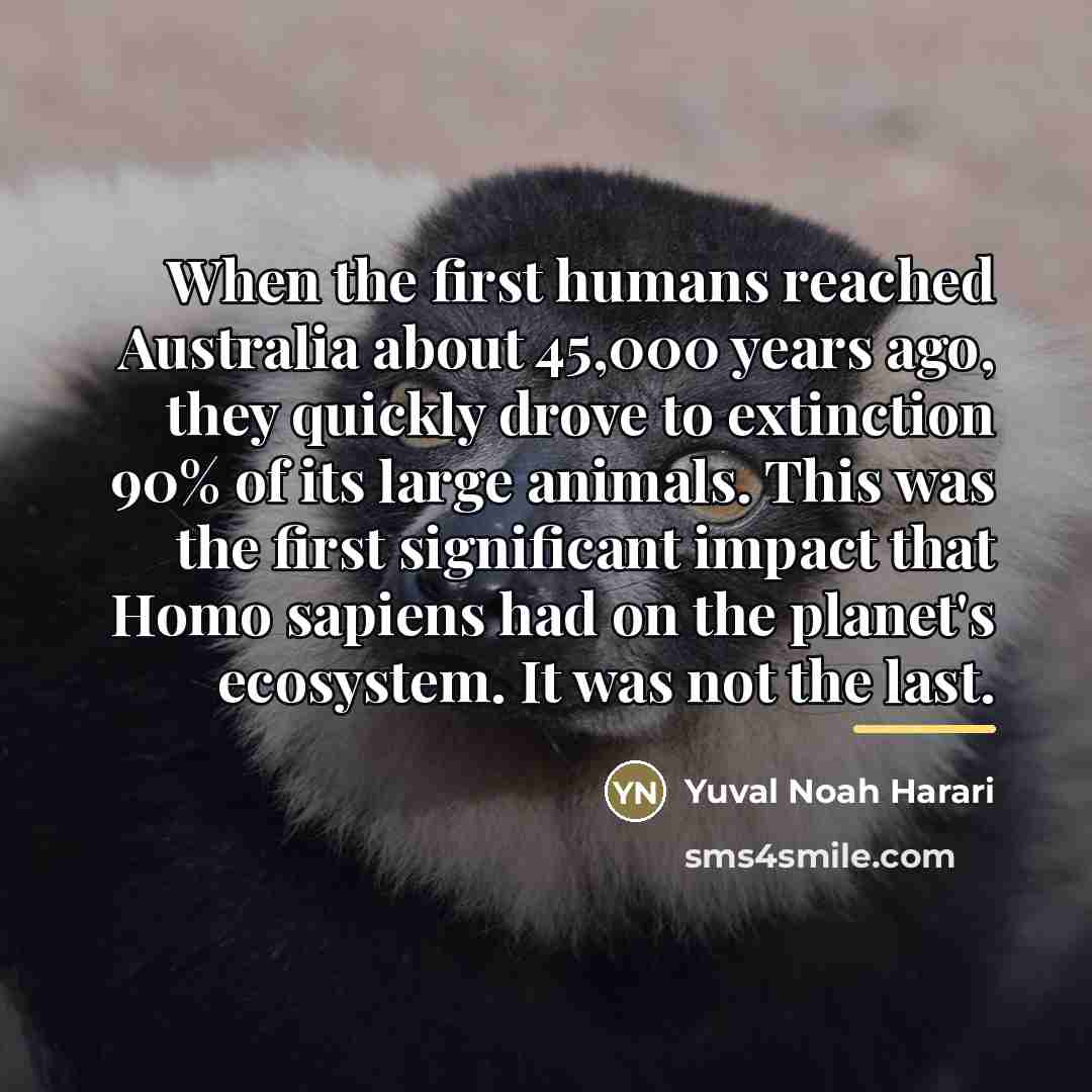 “When the first humans reached Australia about 45,000 years ago,…” quote by Yuval Noah Harari