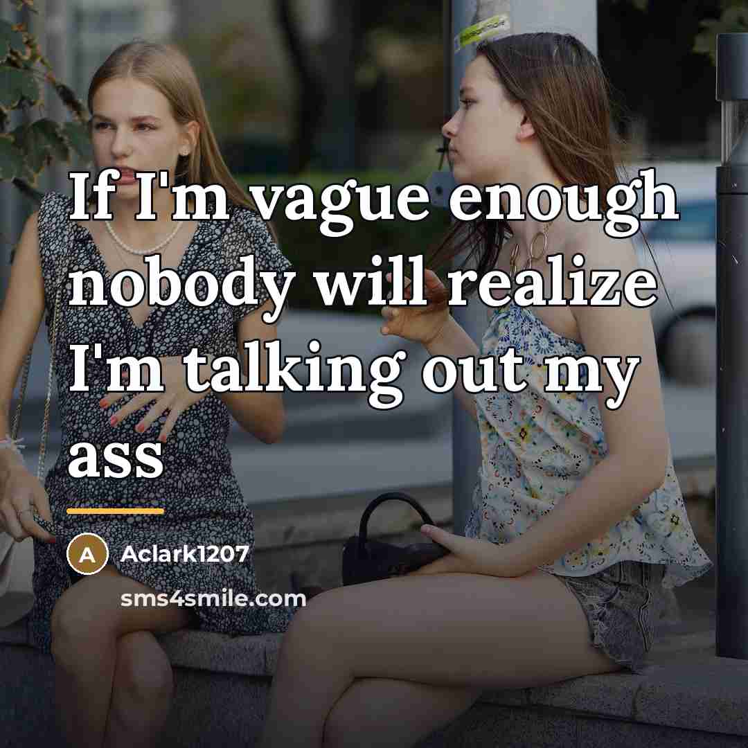 “If I'm vague enough nobody will realize I'm talking out…” quote by Aclark1207