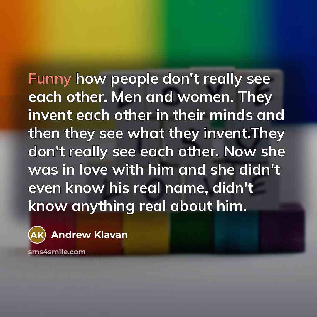 “Funny how people don't really see each other. Men and…” quote by Andrew Klavan