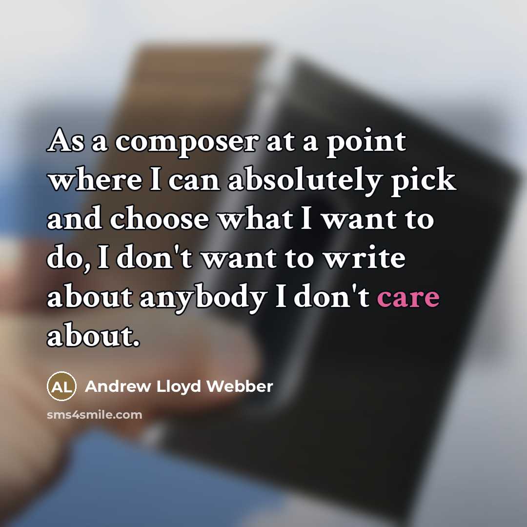 “As a composer at a point where I can absolutely…” quote by Andrew Lloyd Webber
