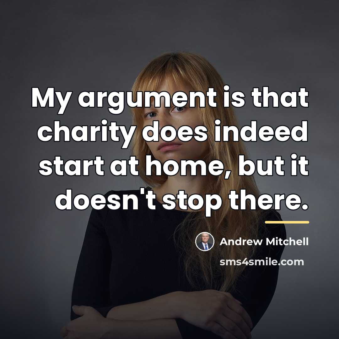 “My argument is that charity does indeed start at home,…” quote by Andrew Mitchell