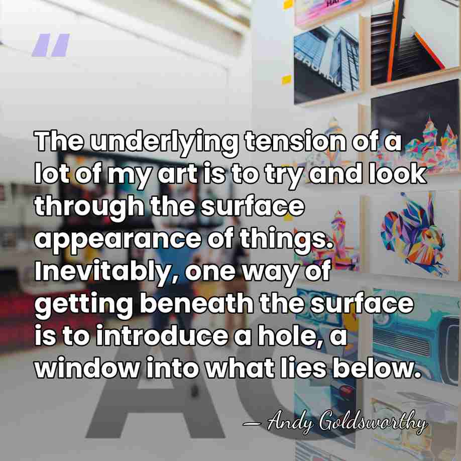 The underlying tension of a lot of my art is to try&hellip; - Andy Goldsworthy