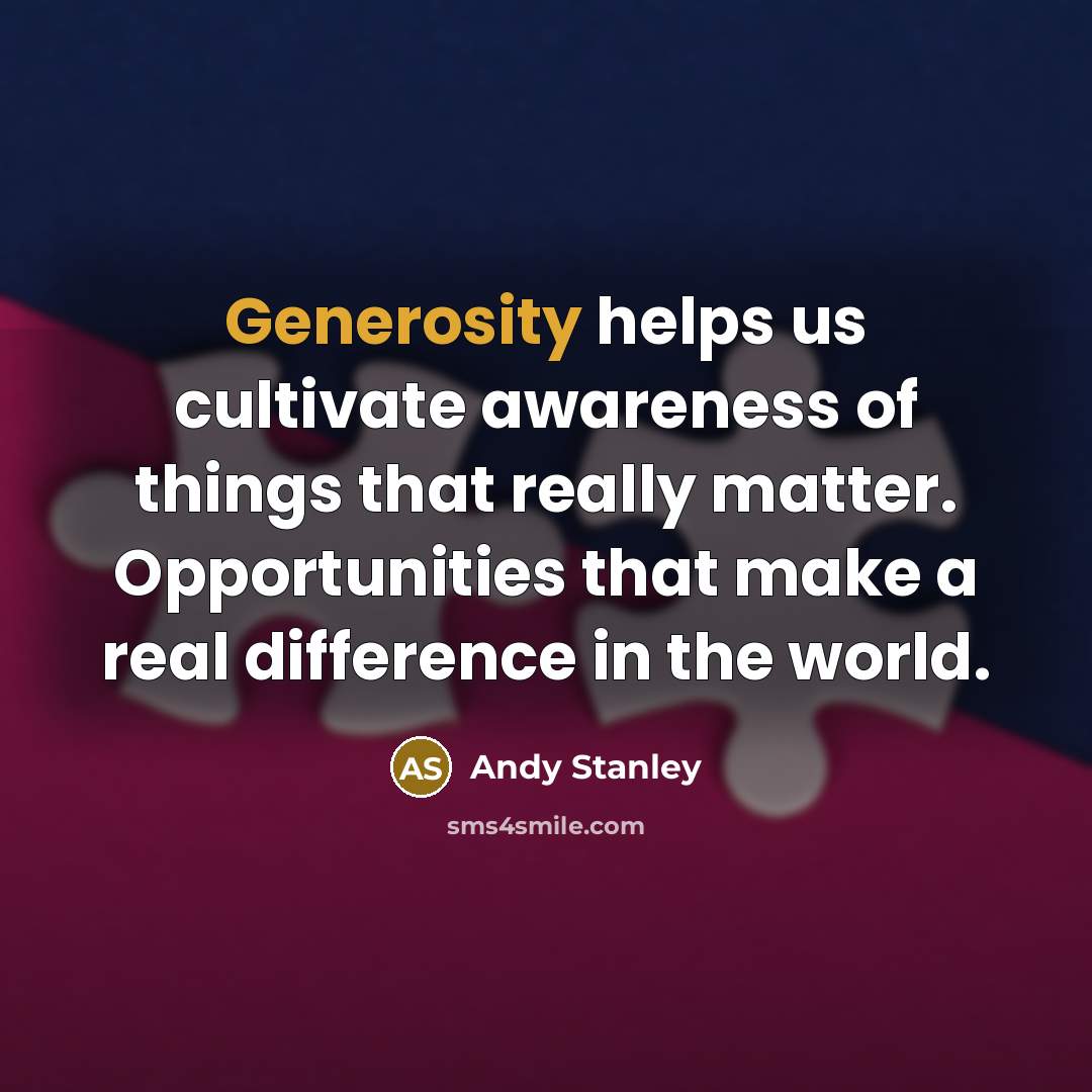 “Generosity helps us cultivate awareness of things that really matter.…” quote by Andy Stanley