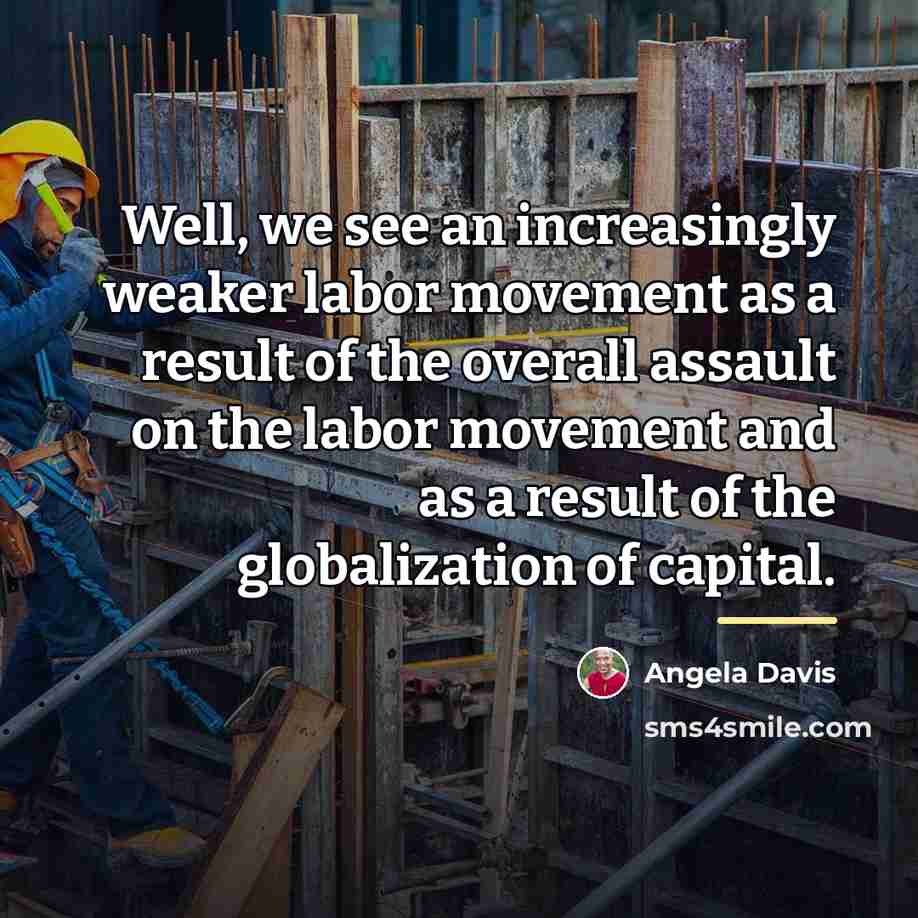 “Well, we see an increasingly weaker labor movement as a…” quote by Angela Davis