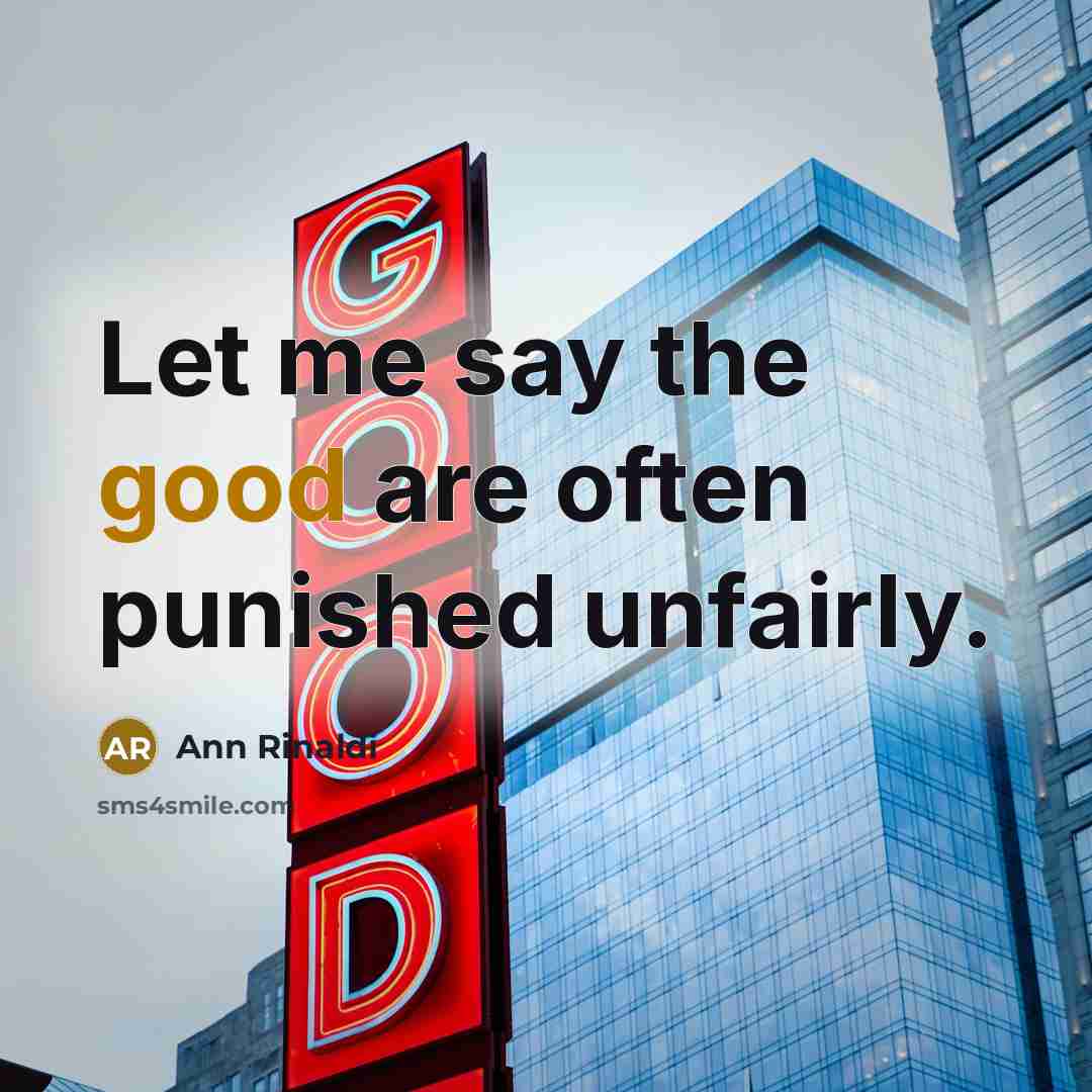 “Let me say the good are often punished unfairly.…” quote by Ann Rinaldi