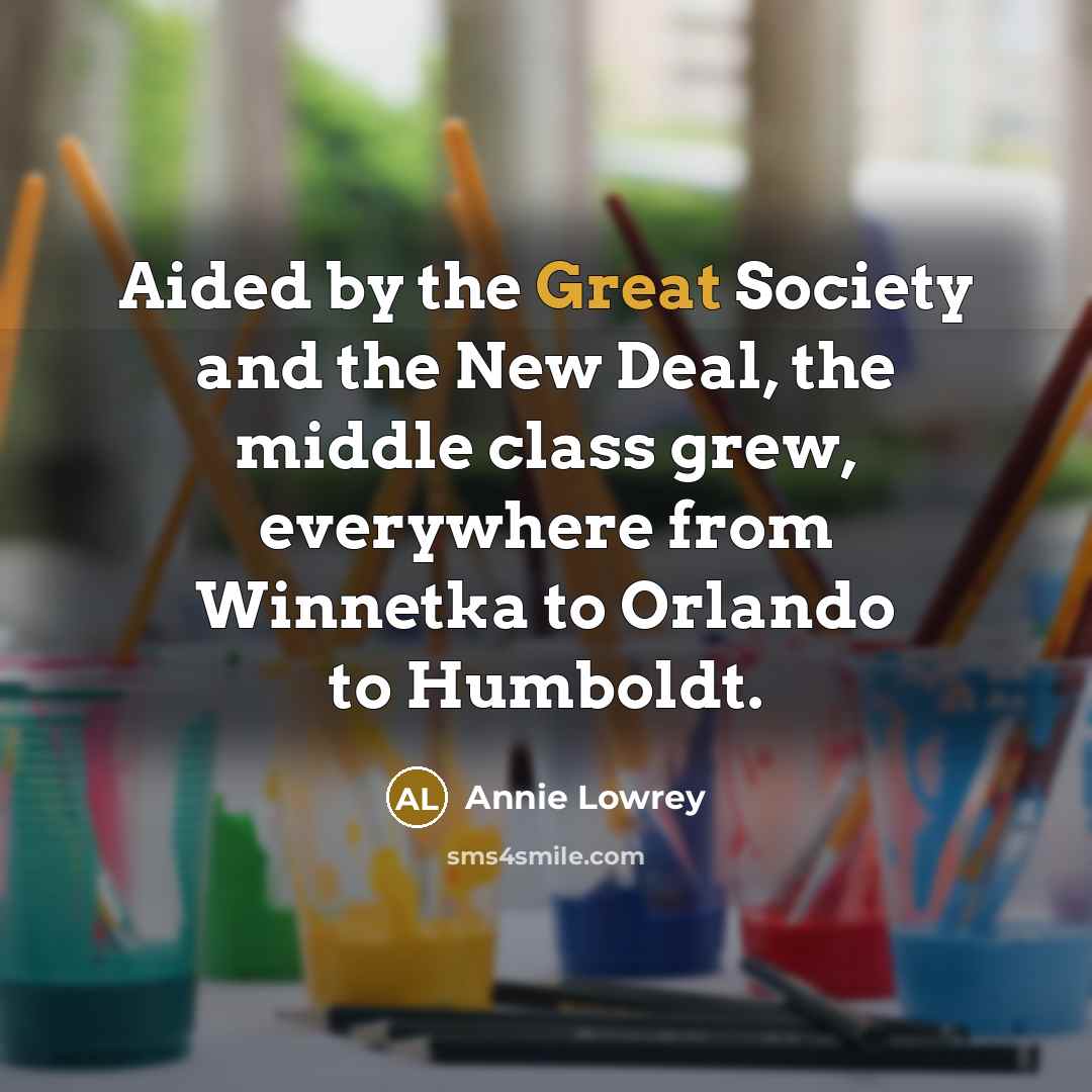 “Aided by the Great Society and the New Deal, the…” quote by Annie Lowrey