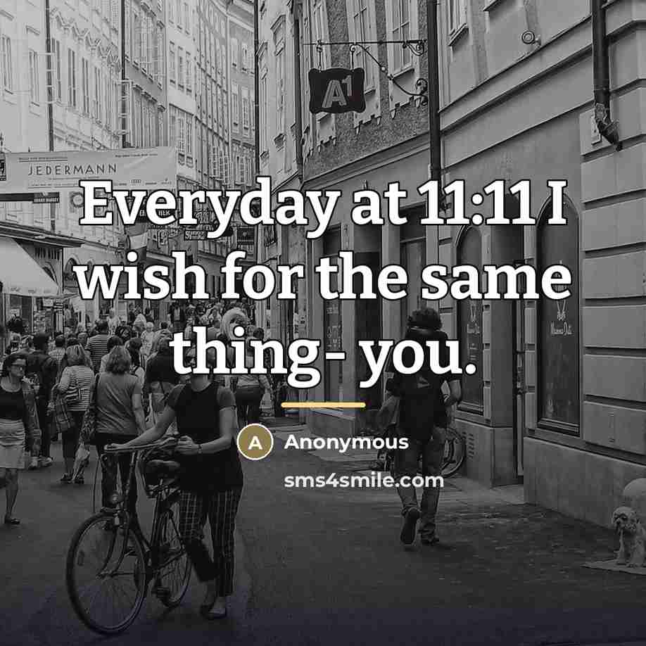 “Everyday at 11:11 I wish for the same thing- you.…” quote by Anonymous