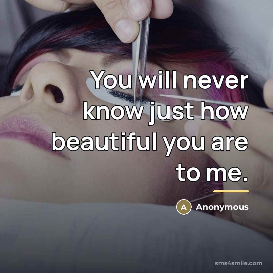 “You will never know just how beautiful you are to…” quote by Anonymous