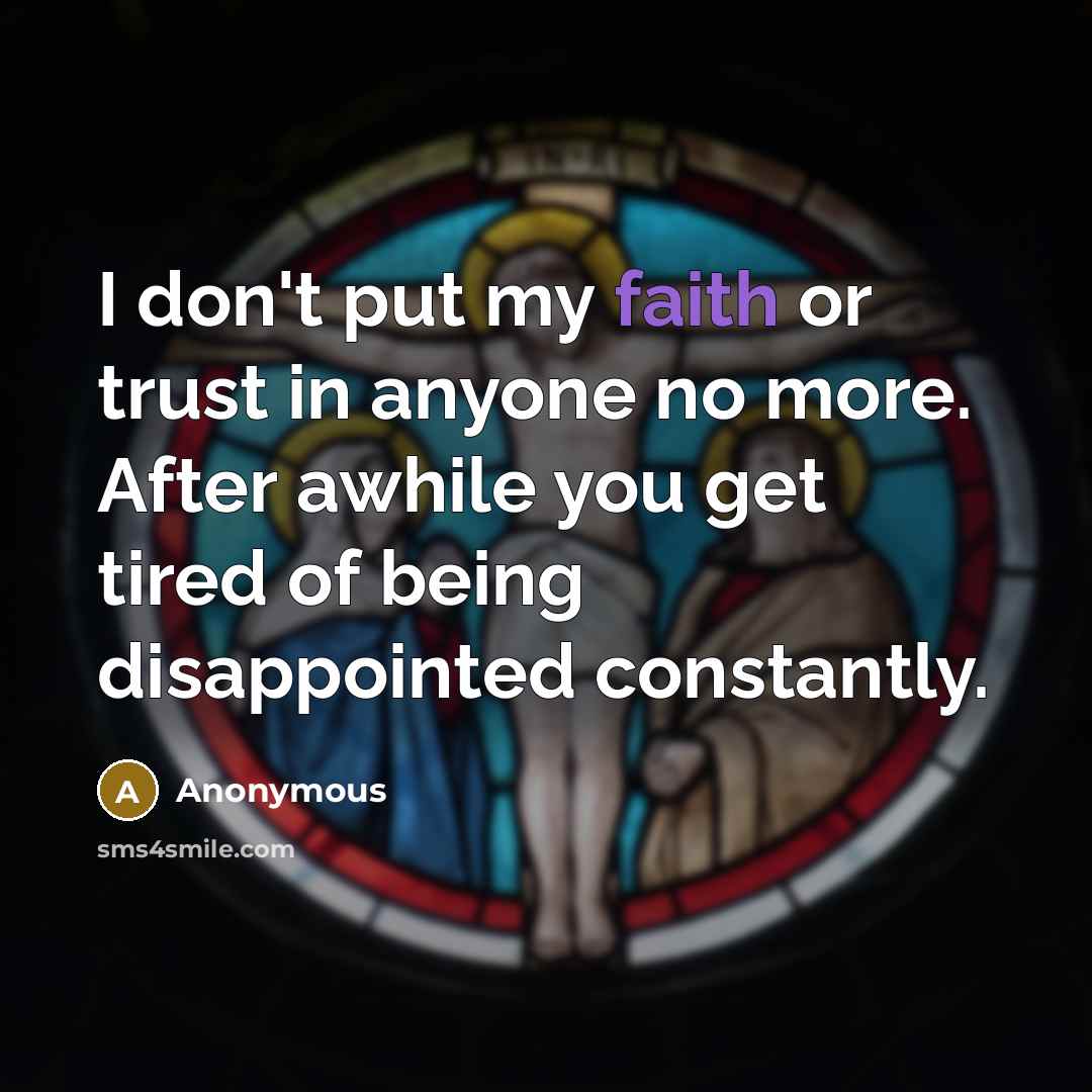 “I don't put my faith or trust in anyone no…” quote by Anonymous