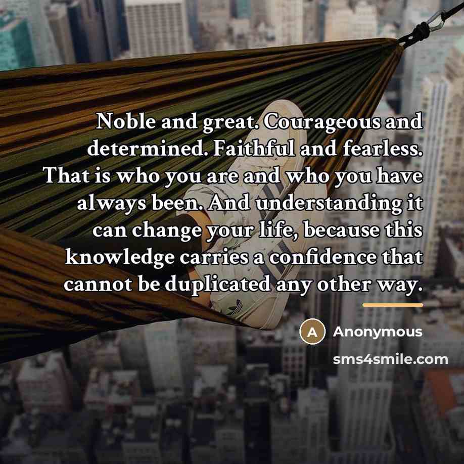 “Noble and great. Courageous and determined. Faithful and fearless. That…” quote by Anonymous