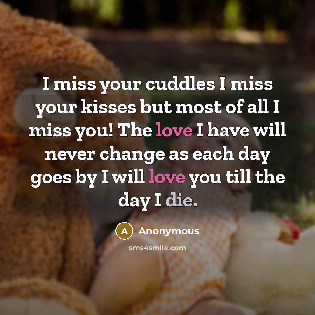 “I miss your cuddles I miss your kisses but most…” quote by Anonymous