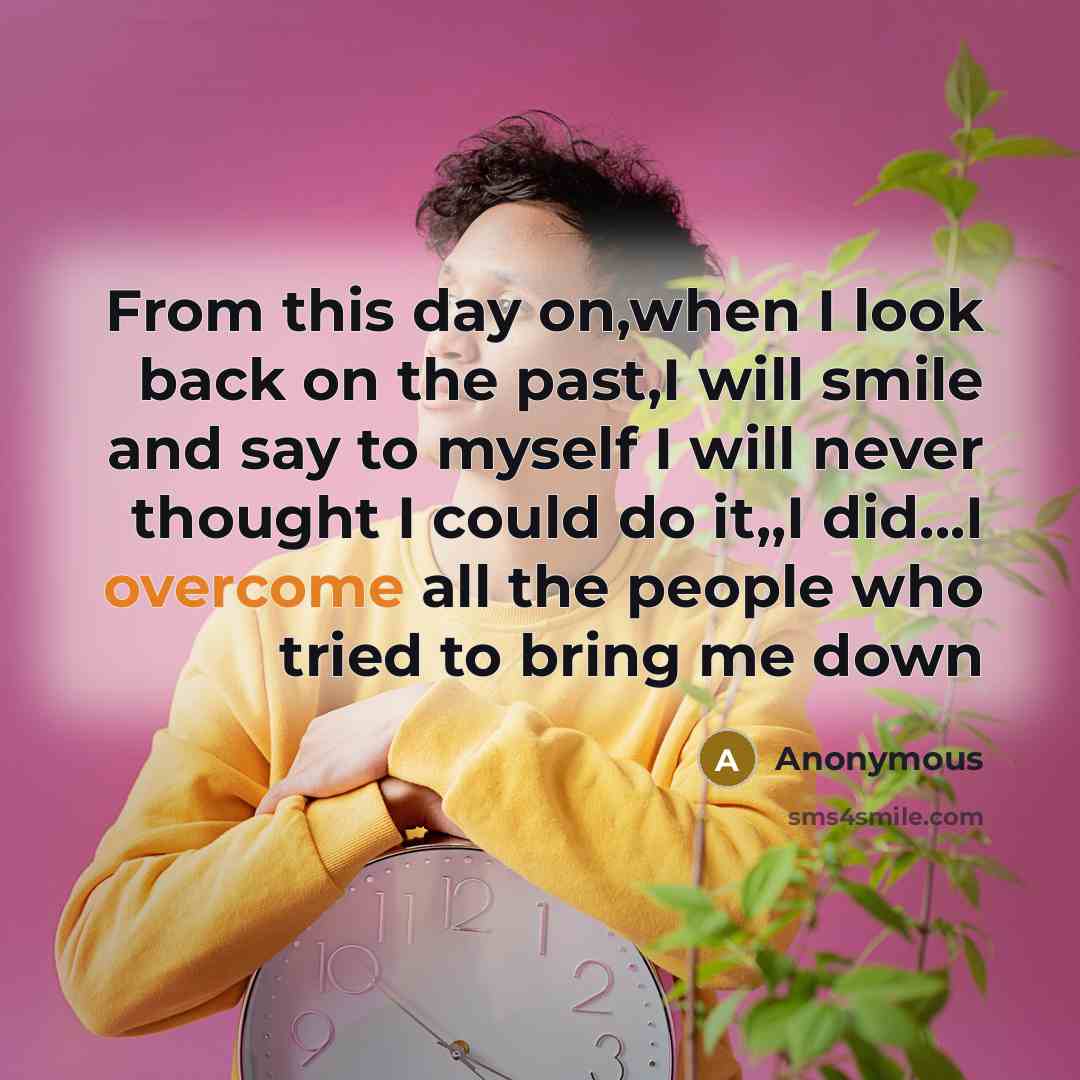 “From this day on,when I look back on the past,I…” quote by Anonymous