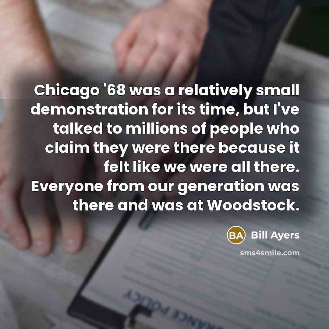 “Chicago '68 was a relatively small demonstration for its time,…” quote by Bill Ayers