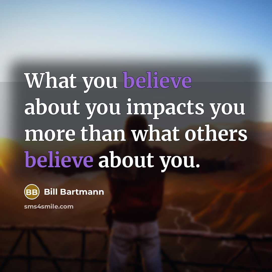 “What you believe about you impacts you more than what…” quote by Bill Bartmann