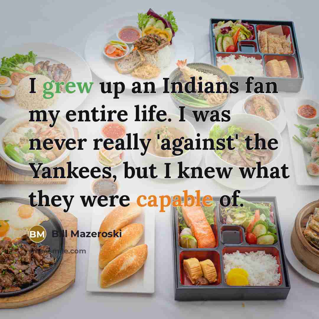 “I grew up an Indians fan my entire life. I…” quote by Bill Mazeroski