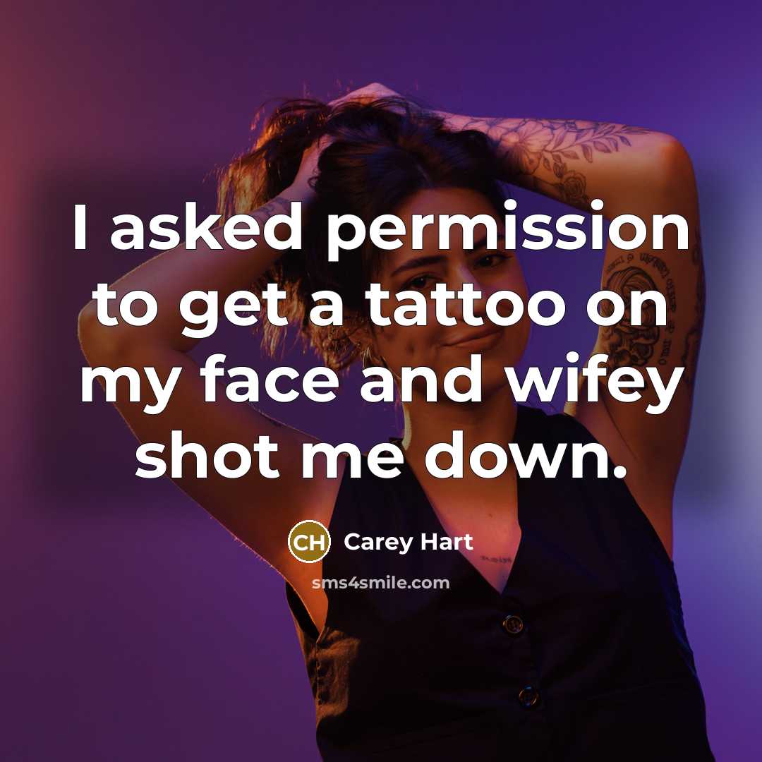“I asked permission to get a tattoo on my face…” quote by Carey Hart