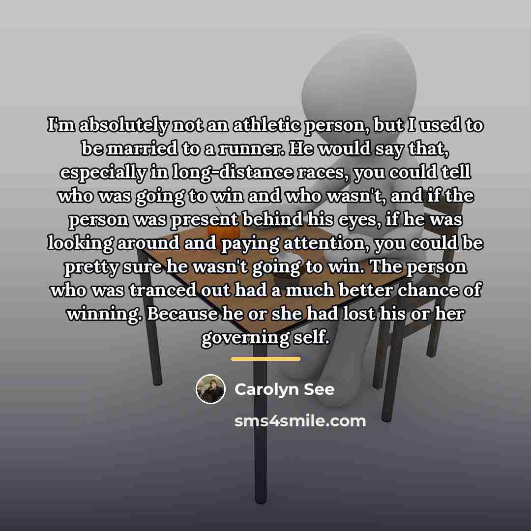 “I'm absolutely not an athletic person, but I used to…” quote by Carolyn See