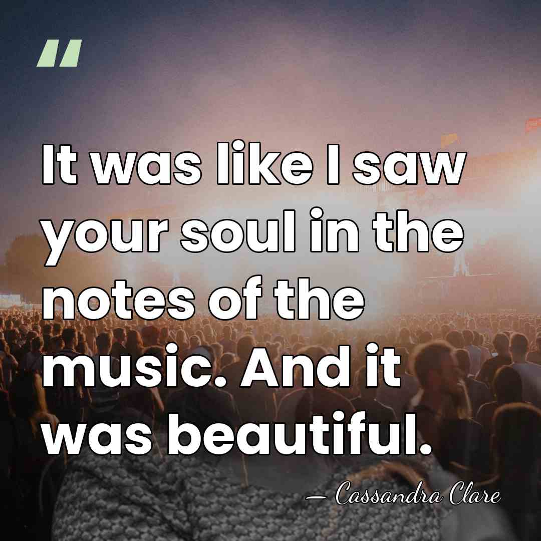 It was like I saw your soul in the notes of the&hellip; - Cassandra Clare