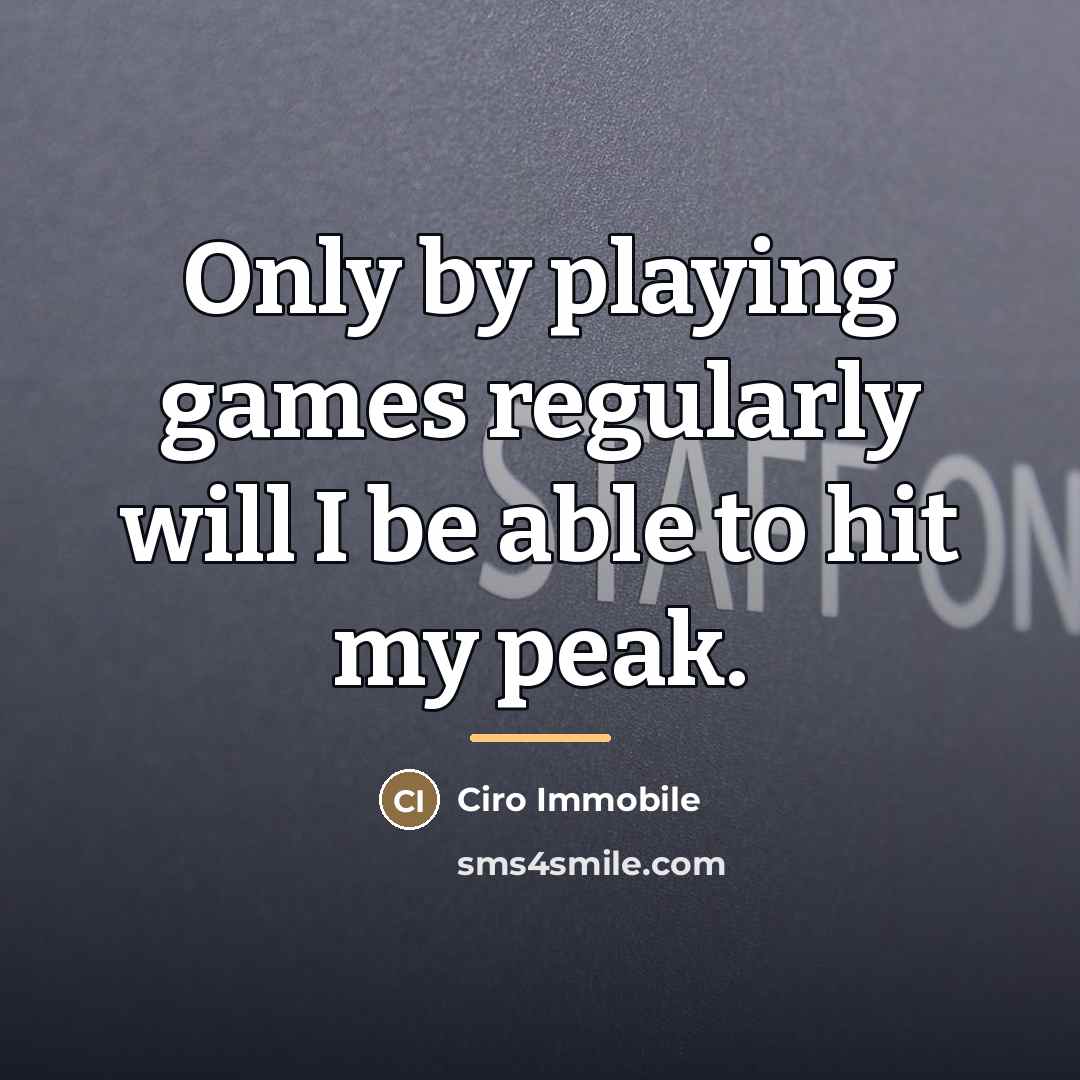 “Only by playing games regularly will I be able to…” quote by Ciro Immobile