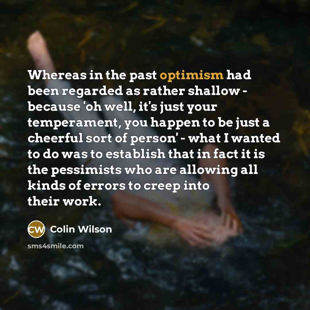 “Whereas in the past optimism had been regarded as rather…” quote by Colin Wilson