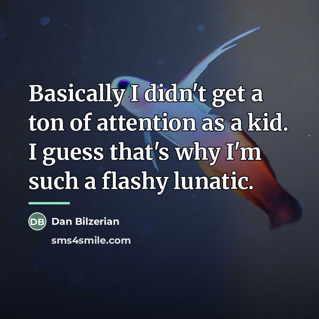 “Basically I didn't get a ton of attention as a…” quote by Dan Bilzerian
