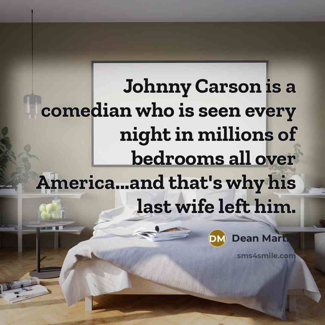 “Johnny Carson is a comedian who is seen every night…” quote by Dean Martin