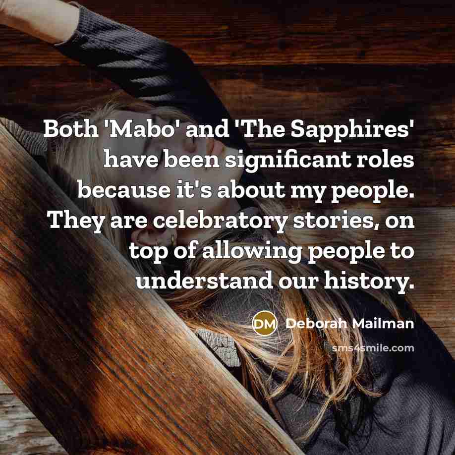 “Both 'Mabo' and 'The Sapphires' have been significant roles because…” quote by Deborah Mailman