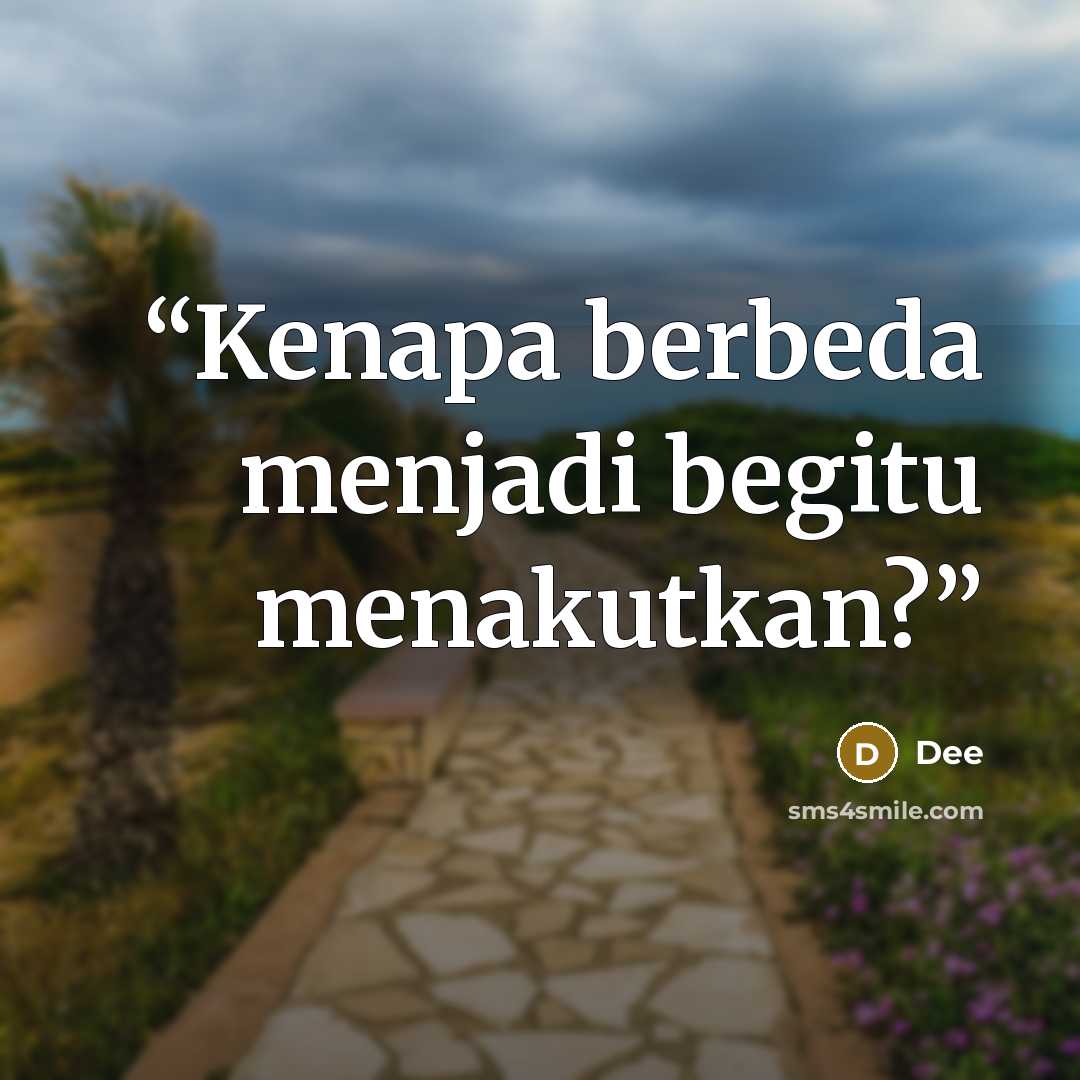 “Kenapa berbeda menjadi begitu menakutkan?” quote by Dee