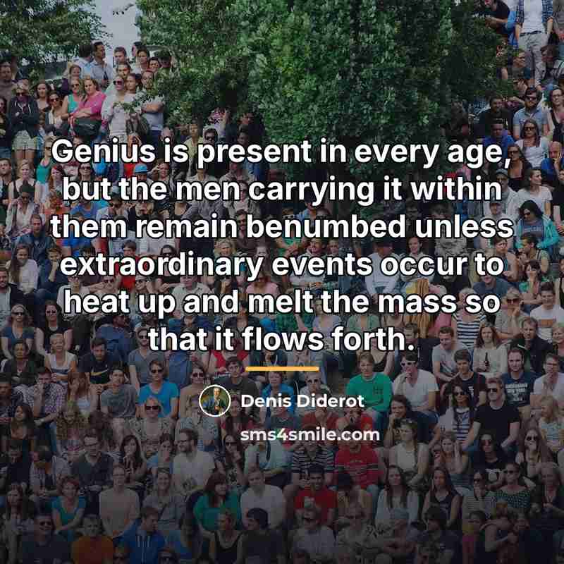 “Genius is present in every age, but the men carrying…” quote by Denis Diderot