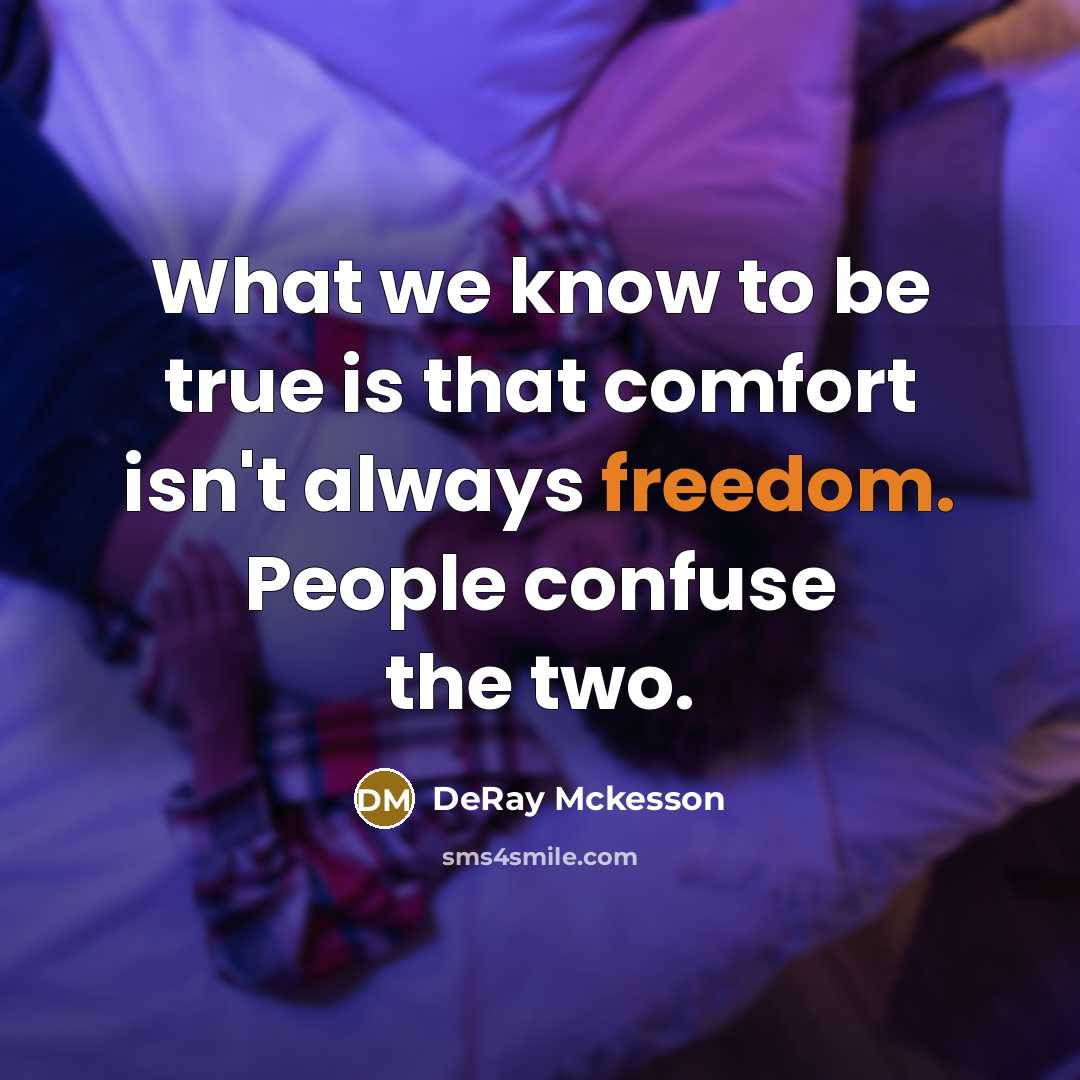 “What we know to be true is that comfort isn't…” quote by DeRay Mckesson