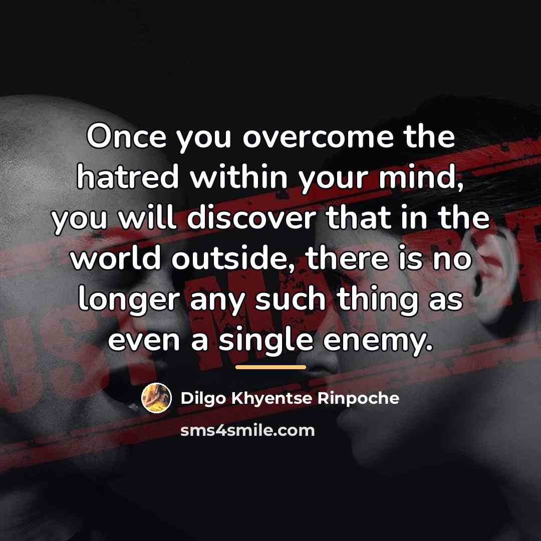 “Once you overcome the hatred within your mind, you will…” quote by Dilgo Khyentse Rinpoche