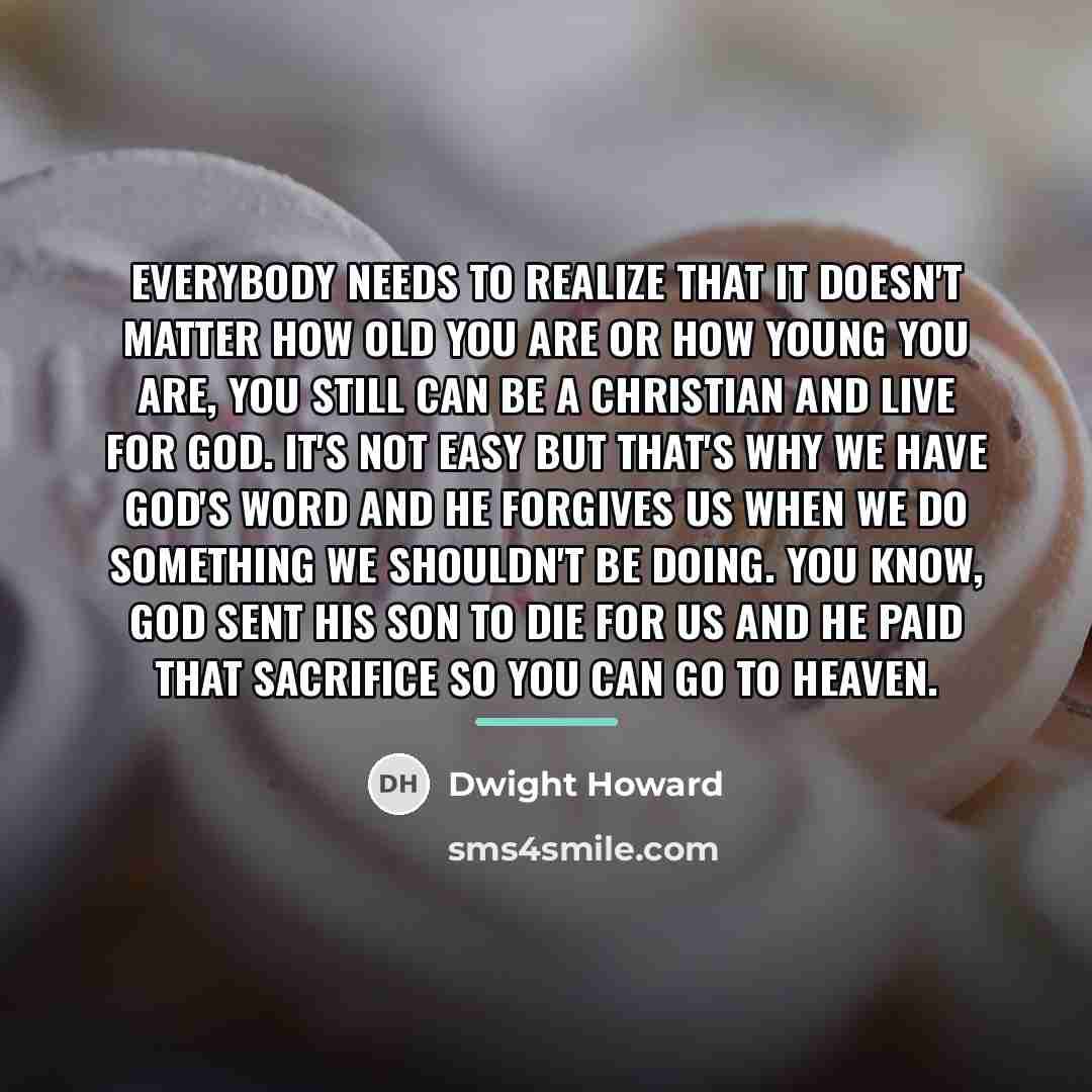 “Everybody needs to realize that it doesn't matter how old…” quote by Dwight Howard