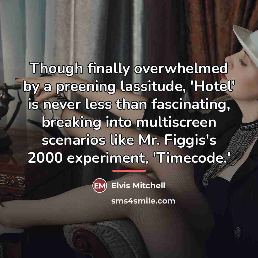 “Though finally overwhelmed by a preening lassitude, 'Hotel' is never…” quote by Elvis Mitchell