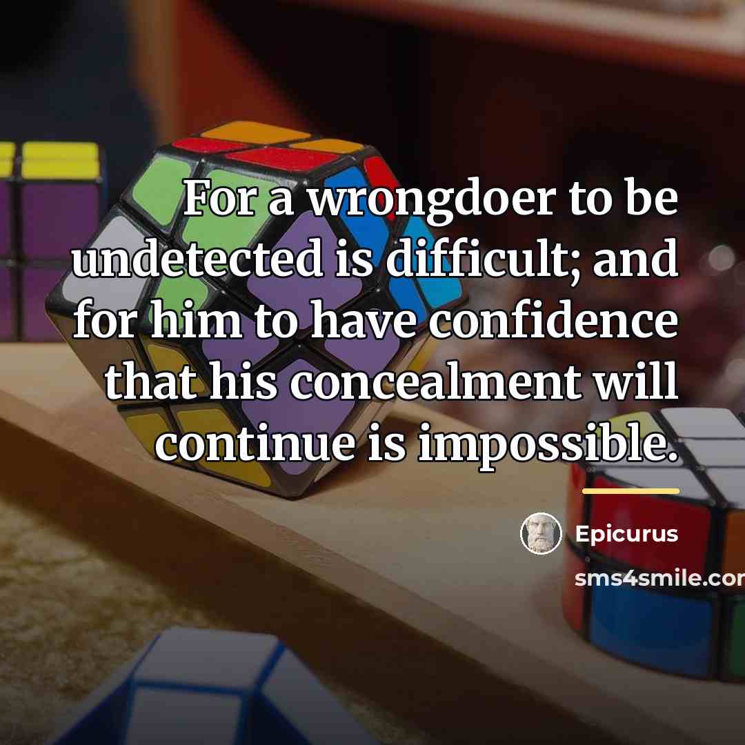 “For a wrongdoer to be undetected is difficult; and for…” quote by Epicurus