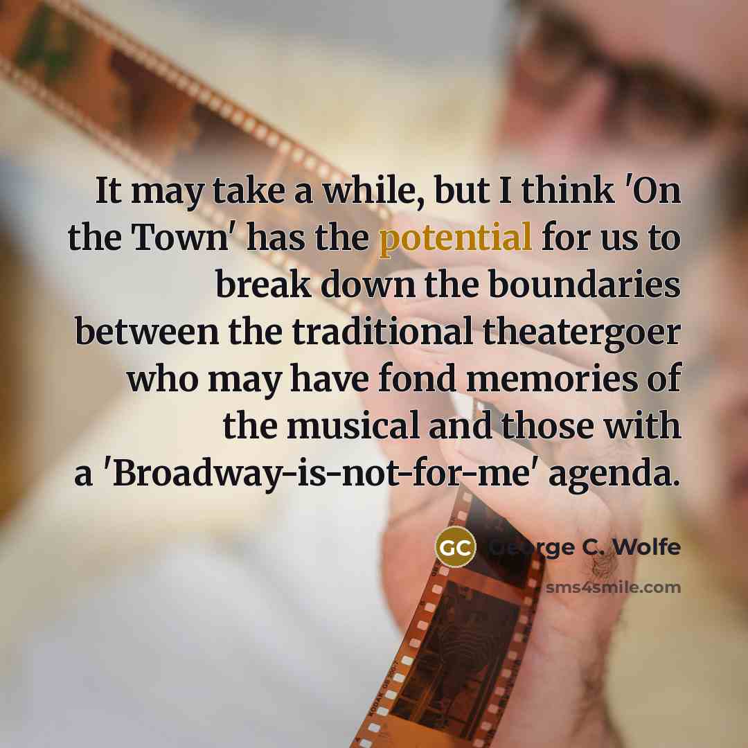 “It may take a while, but I think 'On the…” quote by George C. Wolfe