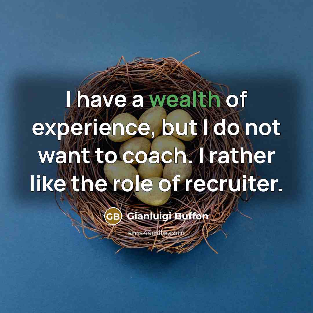 “I have a wealth of experience, but I do not…” quote by Gianluigi Buffon