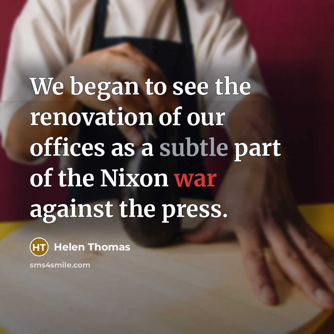 “We began to see the renovation of our offices as…” quote by Helen Thomas