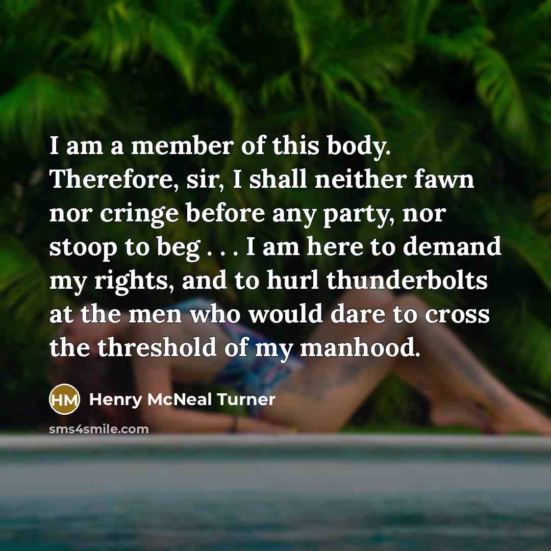 “I am a member of this body. Therefore, sir, I…” quote by Henry McNeal Turner