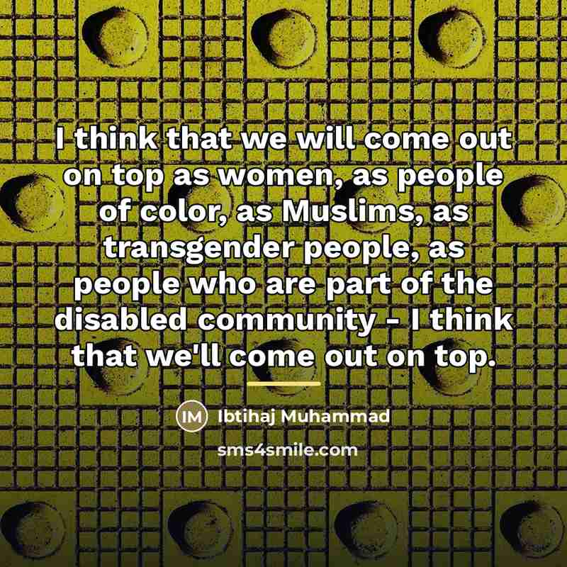 “I think that we will come out on top as…” quote by Ibtihaj Muhammad
