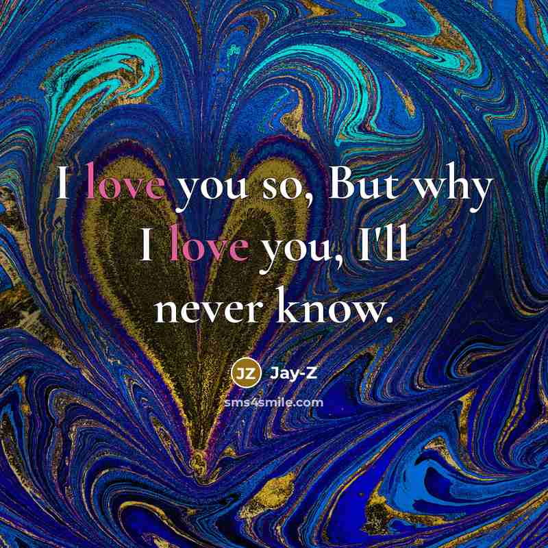 “I love you so, But why I love you, I'll…” quote by Jay-Z