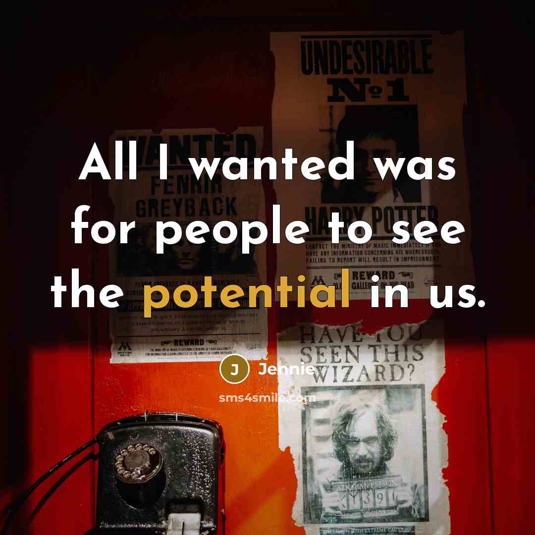 “All I wanted was for people to see the potential…” quote by Jennie