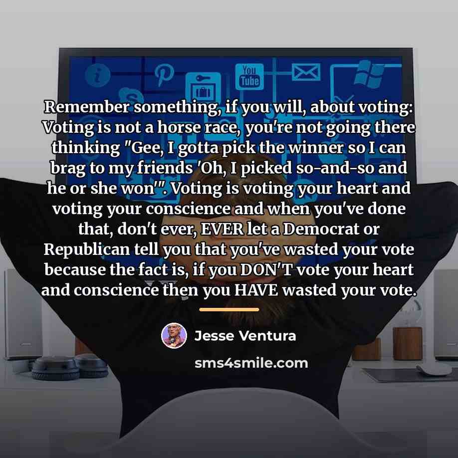 “Remember something, if you will, about voting: Voting is not…” quote by Jesse Ventura