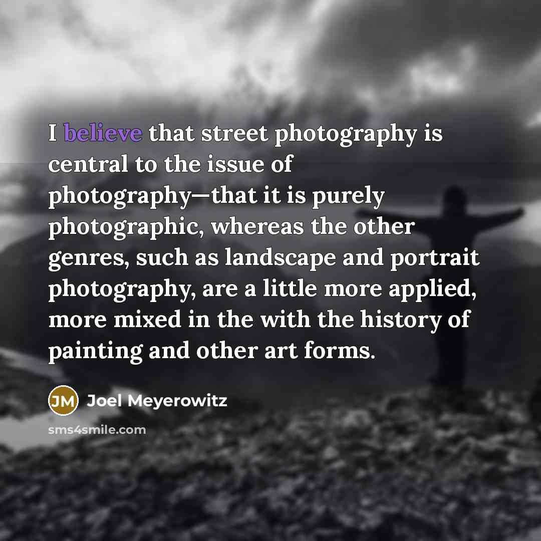 “I believe that street photography is central to the issue…” quote by Joel Meyerowitz