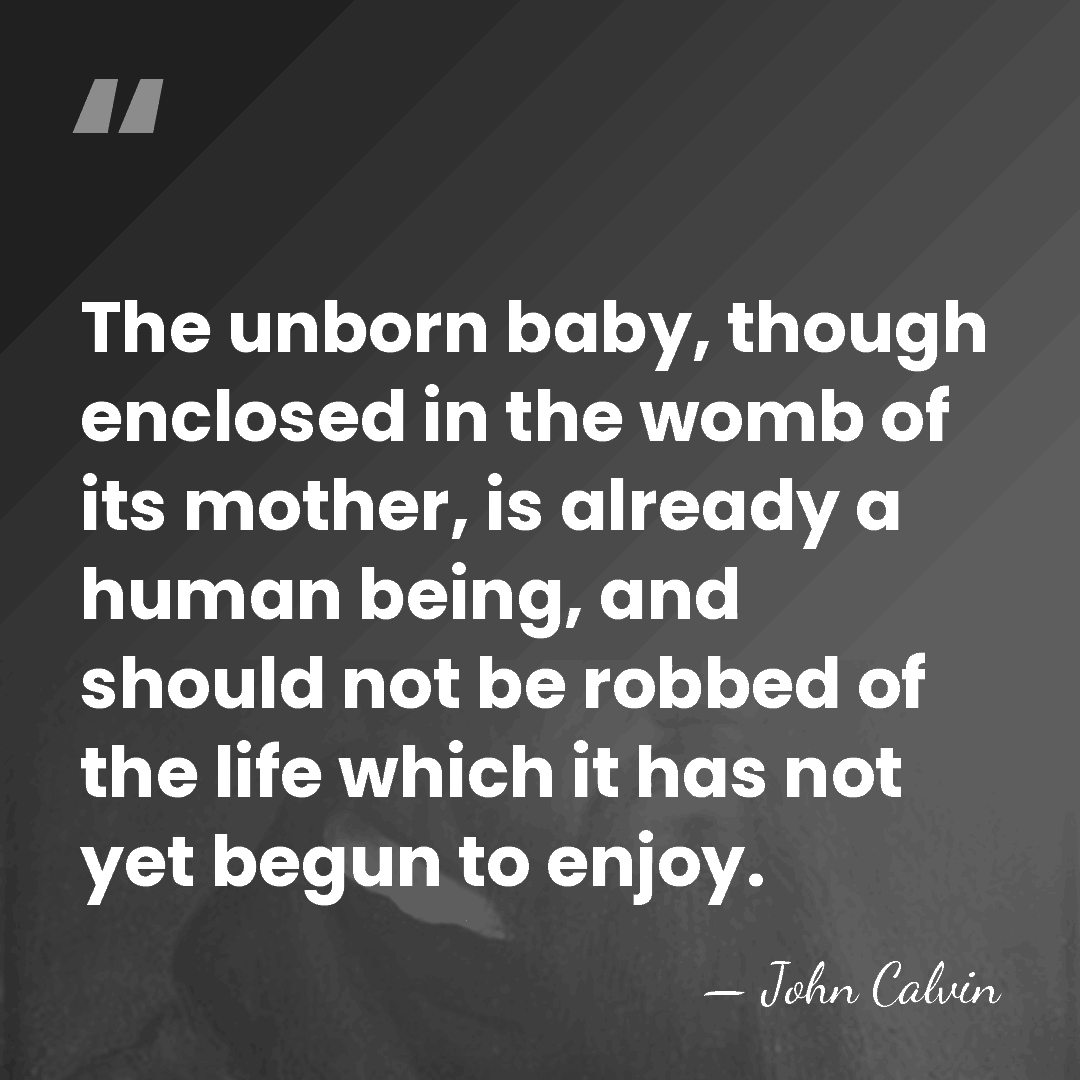 The unborn baby, though enclosed in the womb of its mother, is&hellip; - John Calvin