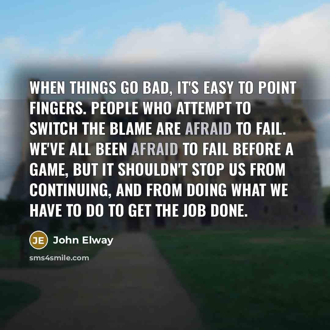 “When things go bad, it's easy to point fingers. People…” quote by John Elway